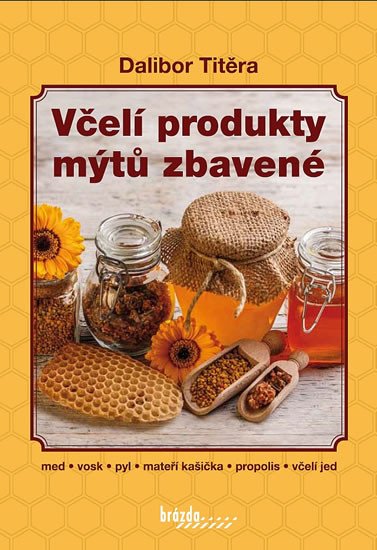 VČELÍ PRODUKTY MÝTŮ ZBAVENÉ