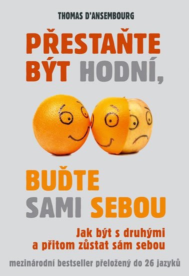 PŘESTAŇTE BÝT HODNÍ,BUĎTE SAMI SEBOU