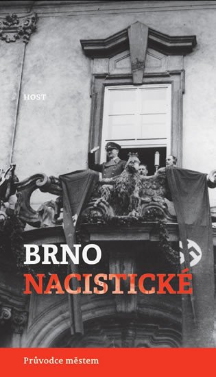 BRNO NACISTICKÉ - PRŮVODCE MĚSTEM