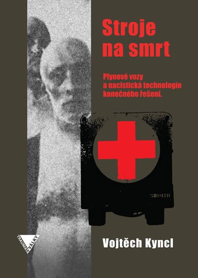 STROJE NA SMRT (PLYNOVÉ VOZY A NACISTICKÁ TECHNOLOGIE...)