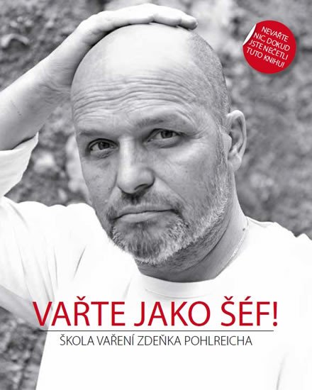 VAŘTE JAKO ŠÉF - ŠKOLA VAŘENÍ ZDEŇKA POHLREICHA