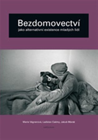 BEZDOMOVECTV� JAKO ALTERNATIVN� EXISTENCE MLAD�CH LID�