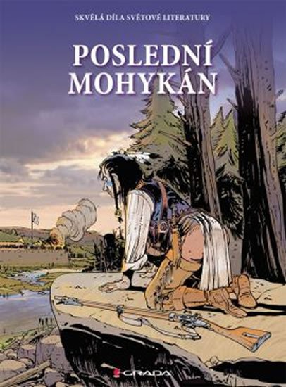 POSLEDNÍ MOHYKÁN /KOMIKS/ SKVĚLÁ DÍLA SVĚTOVÉ LITERATURY