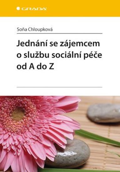 JEDNÁNÍ SE ZÁJEMCEM O SLUŽBU SOCIÁLNÍ PÉČE OD A DO Z