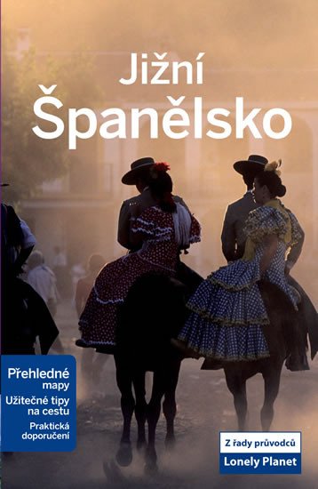 JIŽNÍ ŠPANĚLSKO PRŮVODCE (LONELY PLANET 2.VYDÁNÍ)