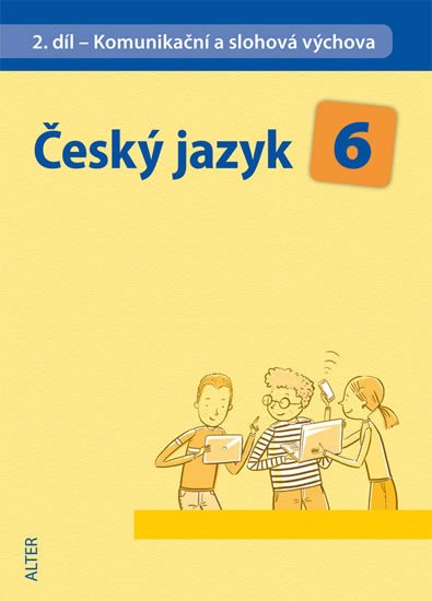 ČESKÝ JAZYK 6 2.DÍL KOMUNIKAČNÍ A SLOHOVÁ VÝCHOVA