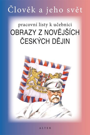 OBRAZY Z NOVĚJŠÍCH ČESKÝCH DĚJIN-PS-ČLOVĚK A JEHO SVĚT