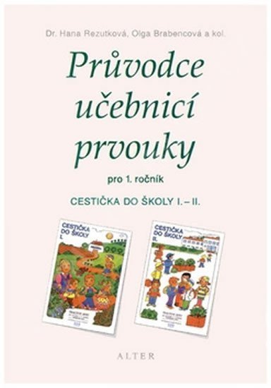 Obálka knihy PRŮVODCE UČEBNICÍ PRVOUKY PRO 1.R. CESTIČKA DO ŠKOLY I.-II. od autora Rezutková Hana, Brabencová Olga