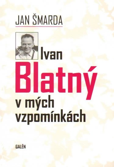 IVAN BLATNÝ V MÝCH VZPOMÍNKÁCH (+CD)