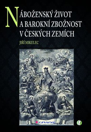 NÁBOŽENSKÝ ŽIVOT A BAROKNÍ ZBOŽNOST V ČESKÝCH ZEMÍCH