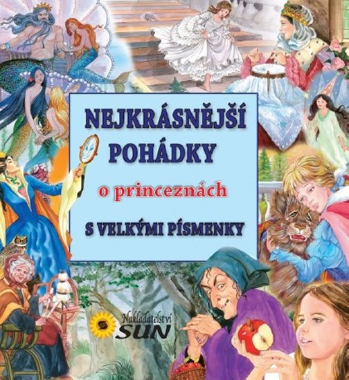 NEJKRÁSNĚJŠÍ POHÁDKY O PRINCEZNÁCH S VELKÝMI PÍSMENKY