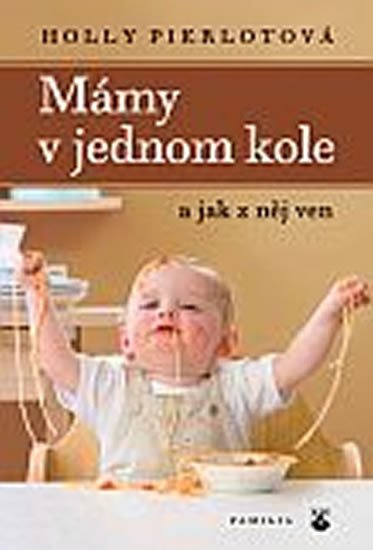 MÁMY V JEDNOM KOLE A JAK Z NĚJ VEN