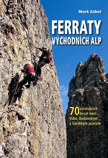 FERRATY VÝCHODNÍCH ALP - 70 VZRUŠUJÍCÍCH FERRAT