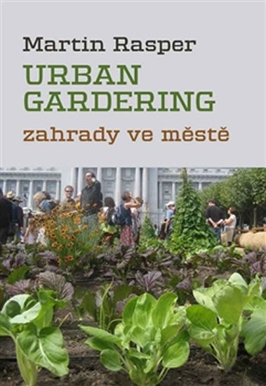 ZAHRADY VE MĚSTĚ - URBAN GARDERING