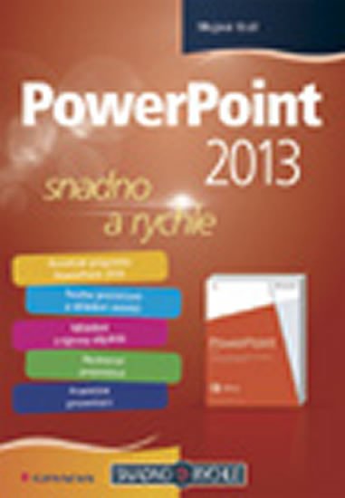 POWERPOINT 2013 - SNADNO A RYCHLE