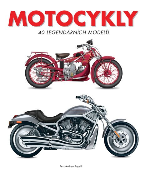 MOTOCYKLY - 40 LEGENDÁRNÍCH MODELŮ