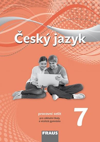 ČESKÝ JAZYK 7 PRACOVNÍ SEŠIT PRO ZŠ A VG (NOVÁ GENERACE)