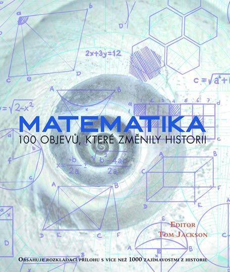 MATEMATIKA 100 OBJEVŮ, KTERÉ ZMĚNILY SVĚ