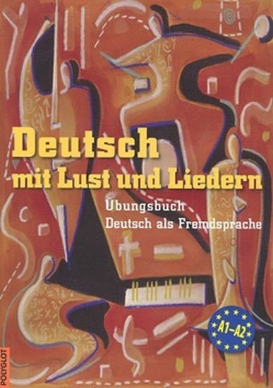DEUTSCH MIT LUST UND LIEDERN. ÜBUNGSBUCH