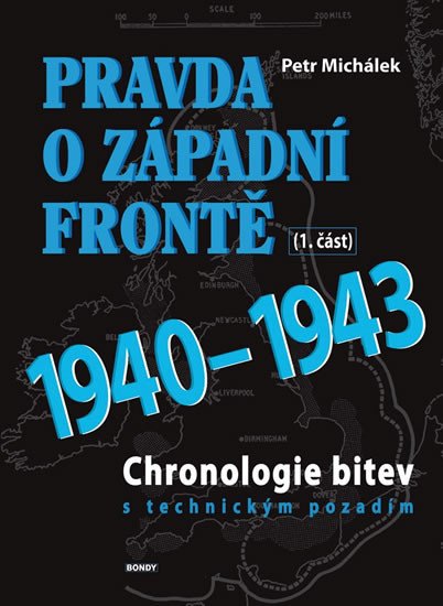 PRAVDA O ZÁPADNÍ FRONTĚ 1940-1943 (1.ČÁST)