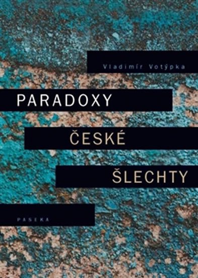 PARADOXY ČESKÉ ŠLECHTY