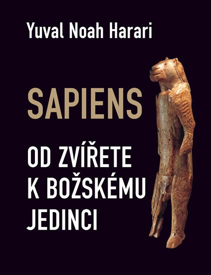 SAPIENS OD ZVÍŘETE K BOŽSKÉMU JEDINCI