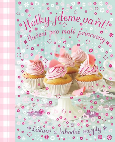 HOLKY, JDEME VAŘIT! - VAŘENÍ PRO MALÉ PRINCEZNY