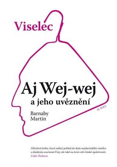 VISELEC: AJ WEJ-WEJ A JEHO UVĚZNENÍ