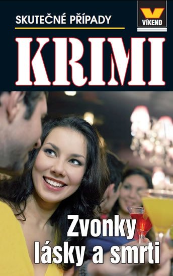 ZVONKY LÁSKY A SMRTI /SKUTEČNÉ KRIMINÁLNÍ PŘÍPADY/