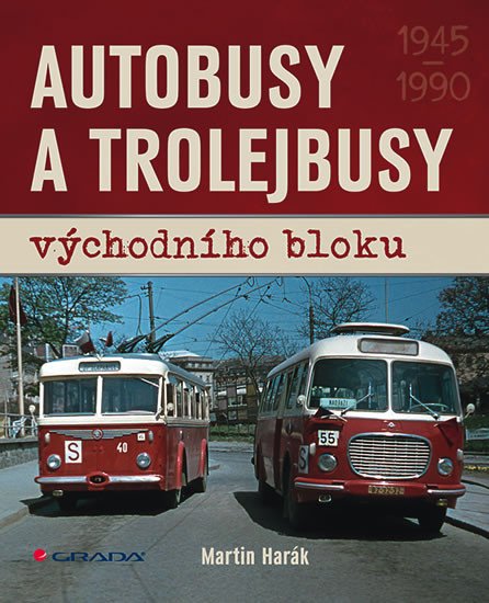 AUTOBUSY A TROLEJBUSY VÝCHODNÍHO BLOKU 1945-1990