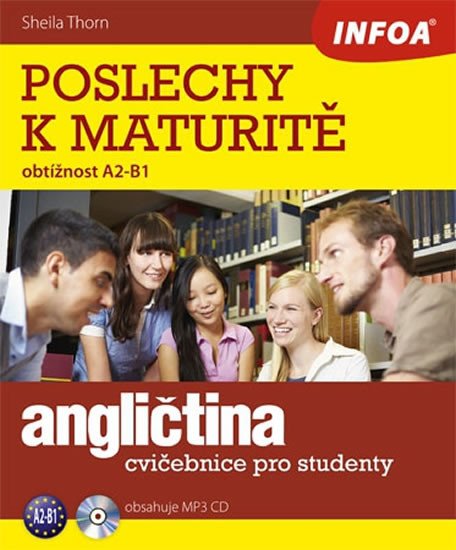 POSLECHY K MATURITĚ ANGLIČTINA +CD (CVIČEBNICE A2-B1)