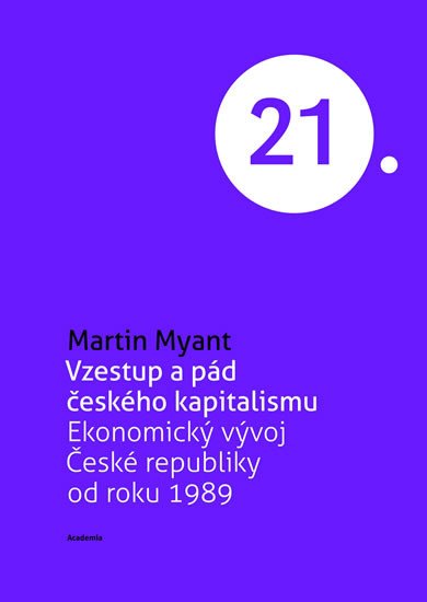 VZESTUP A PÁD ČESKÉHO KAPITALISMU - EKONOMICKÝ VÝVOJ OD 1989