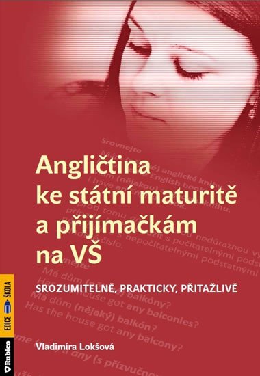 ANGLIČTINA KE STÁTNÍ MATURITĚ A PŘIJÍMAČKÁM NA VŠ