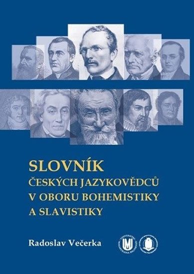 SLOVNÍK ČESKÝCH JAZYKOVĚDCŮ V OBORU BOHEMISTIKY A SLAVISTIKY