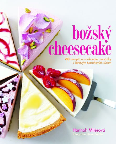 BOŽSKÝ CHEESECAKE - 60 RECEPTŮ NA DOKONALÉ MOUČNÍKY