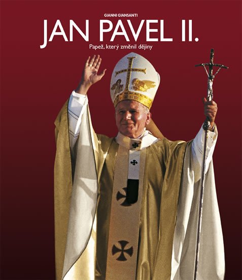 JAN PAVEL II. - PAPEŽ, KTERÝ ZMĚNIL DĚJINY