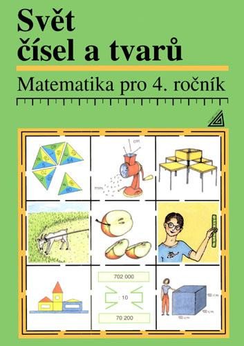 SVĚT ČÍSEL A TVARŮ MATEMATIKA PRO 4. ROČNÍK