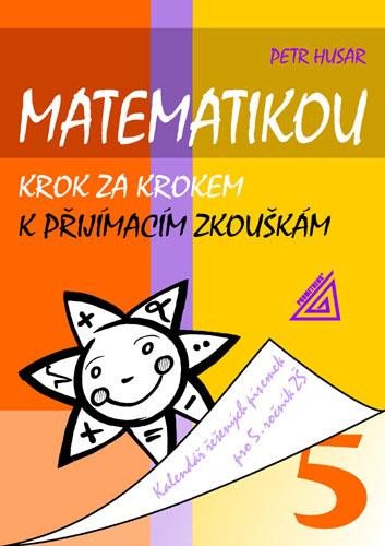 MATEMATIKOU KROK ZA KROKEM K PŘIJÍMACÍM ZKOUŠKÁM PRO 5.R.ZŠ