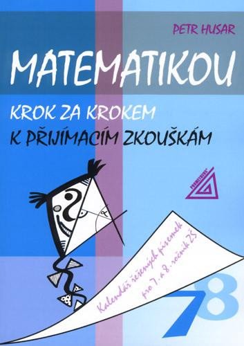 MATEMATIKOU KROK ZA KROKEM K PŘIJÍMACÍM ZKOUŠKÁM 7-8 R.ZŠ