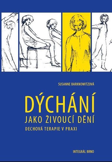 DÝCHÁNÍ JAKO ŽIVOUCÍ DĚNÍ - DECHOVÁ TERAPIE V PRAXI