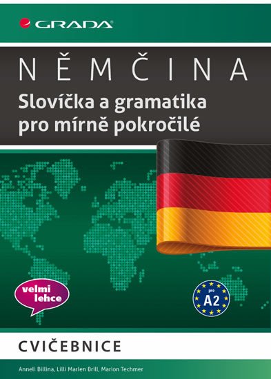 NĚMČINA SLOVÍČKA A GRAMATIKA PRO MÍRNĚ POKROČILÉ A2