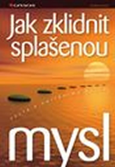 JAK ZKLIDNIT SPLAŠENOU MYSL