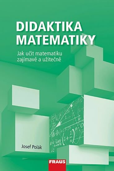 DIDAKTIKA MATEMATIKY - JAK UČIT MATEMATIKU ZAJÍMAVĚ...