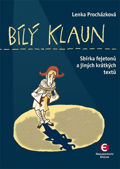 BÍLÝ KLAUN - SBÍRKA FEJETONŮ A JINÝCH KRÁTKÝCH TEXTŮ