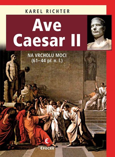 AVE CAESAR II - NA VRCHOLU MOCI (61—44 PŘ.N.L.)