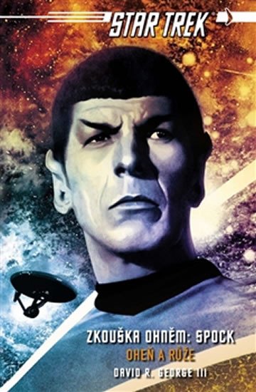 STAR TREK - ZKOUŠKA OHNĚM: SPOCK (OHEŇ A RŮŽE)