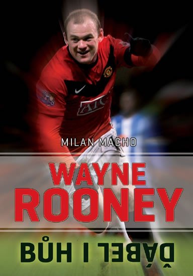 WAYNE ROONEY BŮH ČI ĎÁBEL