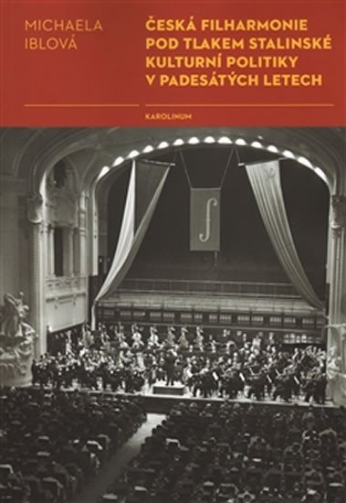 ČESKÁ FILHARMONIE POD TLAKEM STALINSKÉ KULTURNÍ POLITIKY