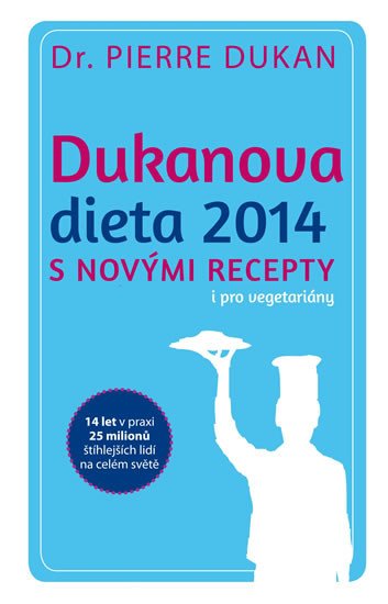 DUKANOVA DIETA 2014 S NOVÝMI RECEPTY I PRO VEGETARIÁNY