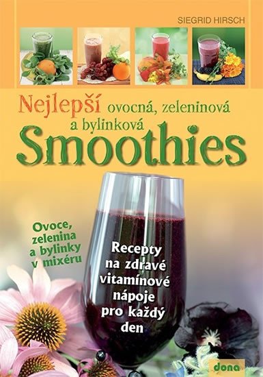 NEJLEPŠÍ OVOCNÁ, ZELENINOVÁ A BYLINKOVÁ SMOOTHIES